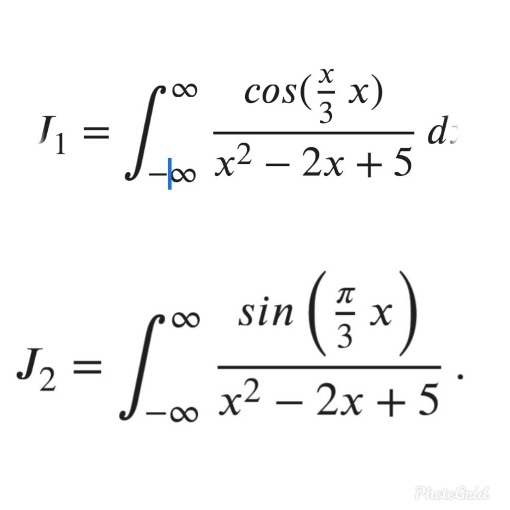 Solved J1=∫−∞∞x2−2x+5cos(3xx)d J2=∫−∞∞x2−2x+5sin(3πx) | Chegg.com