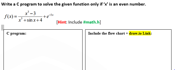 Solved Write a C program to solve the given function only if | Chegg.com
