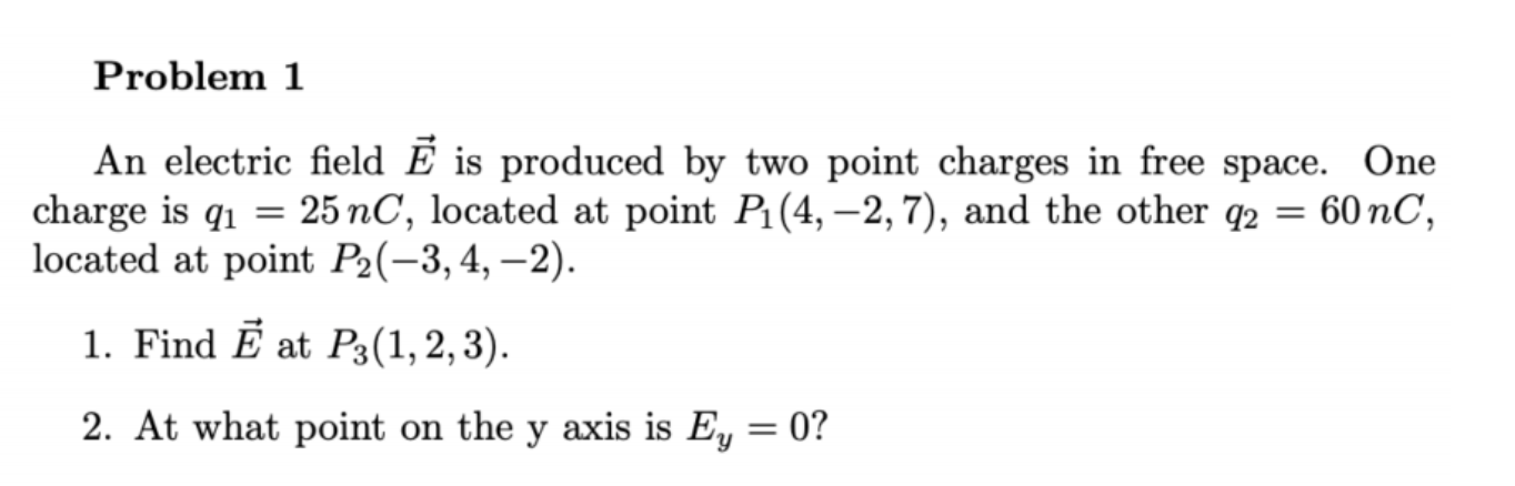 Solved Problem 1 An Electric Field Ē Is Produced By Two | Chegg.com