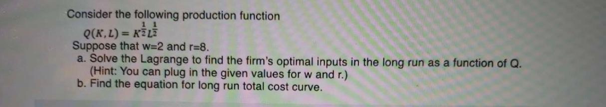 Solved Consider the following production function Q(K,L)= = | Chegg.com