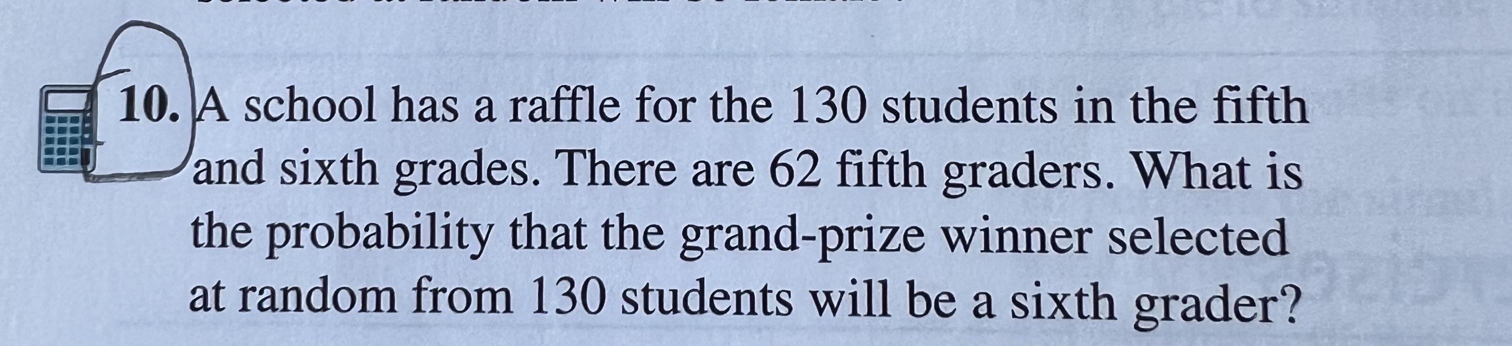 Solved 10. A school has a raffle for the 130 students in the | Chegg.com