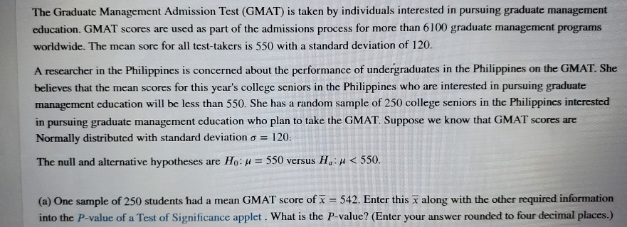 Both the Graduate Management Admissions Test (GMAT) and the