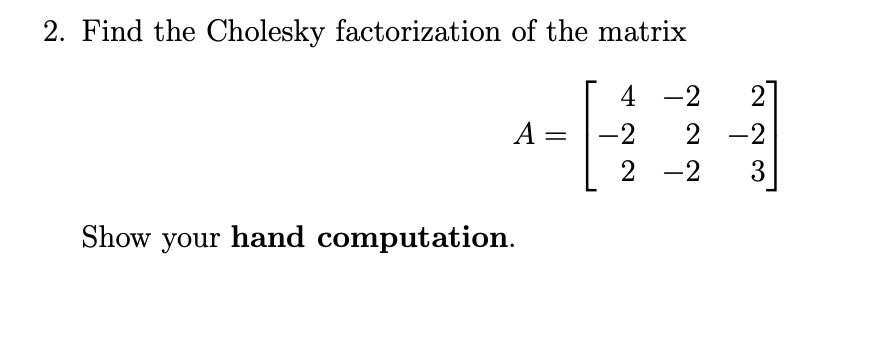 Solved 2. Find The Cholesky Factorization Of The Matrix A= 4 | Chegg.com