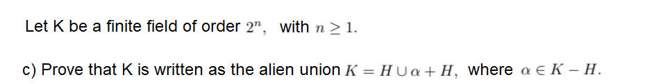 Let K be a finite field of order 2", with n > 1. c) | Chegg.com