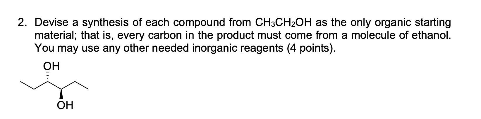 2. Devise a synthesis of each compound from \( \mathrm{CH}_{3} \mathrm{CH}_{2} \mathrm{OH} \) as the only organic starting ma