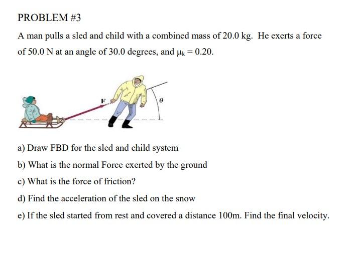 Solved PROBLEM 3 A man pulls a sled and child with a