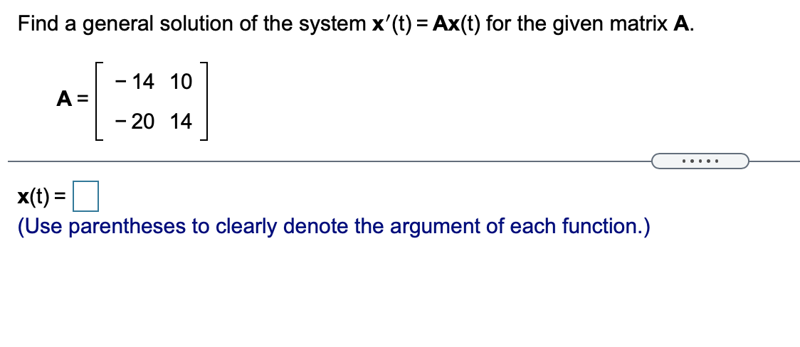 Solved Find a general solution of the system x'(t) = Ax(t) | Chegg.com