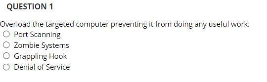 Solved QUESTION 1 Overload the targeted computer preventing | Chegg.com