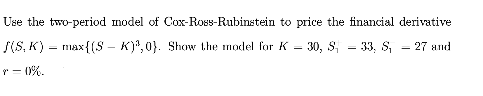 Solved Use The Two-period Model Of Cox-Ross-Rubinstein To | Chegg.com