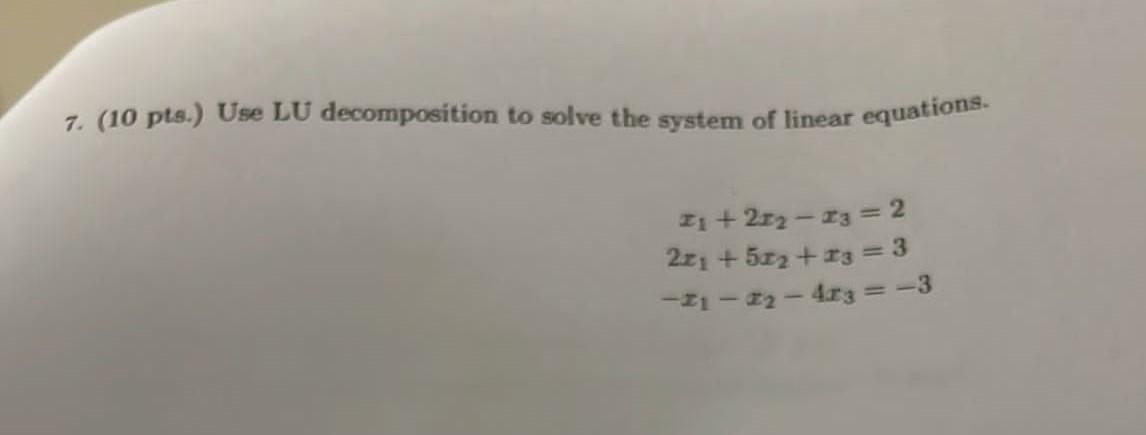 Solved 7. (10 Pts.) Use LU Decomposition To Solve The System | Chegg.com