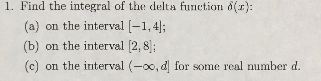 Solved I. Find the integral of the delta function δ(x): (a) | Chegg.com