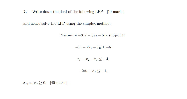 Solved Write down the dual of the following LPP [10 marks] | Chegg.com