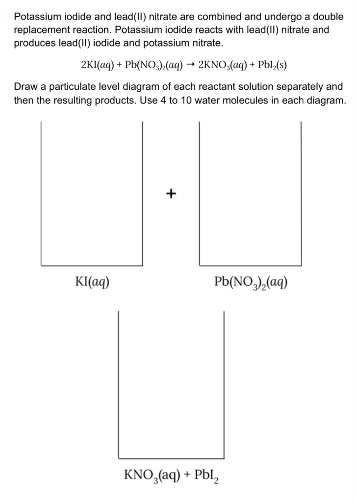 Solved Potassium Iodide And Lead Ii Nitrate Are Combined