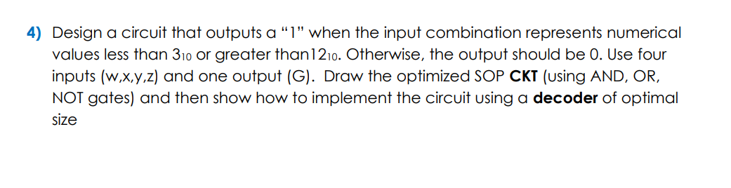 Solved Design a circuit that outputs a " 1 " ﻿when the input | Chegg.com