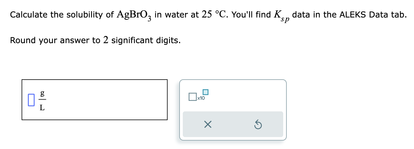 Solved Calculate the solubility of AgBrO3 in water at 25∘C. | Chegg.com