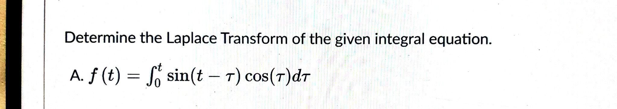 Solved Determine the Laplace Transform of the given integral | Chegg.com