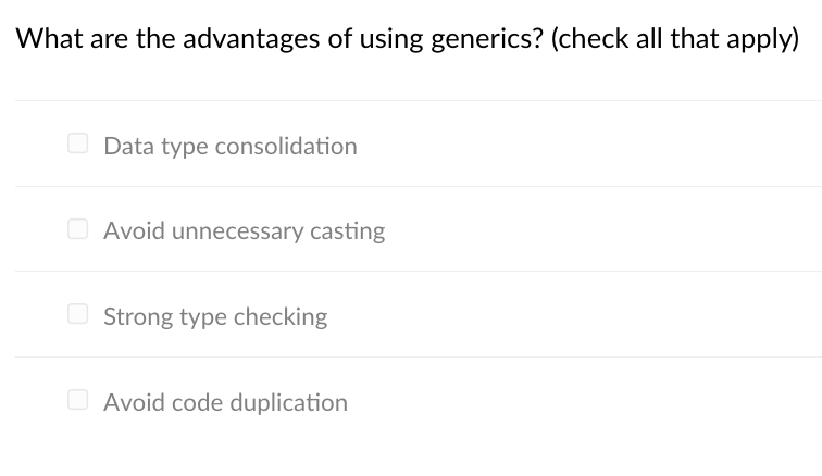Solved What are the advantages of using generics? (check all | Chegg.com