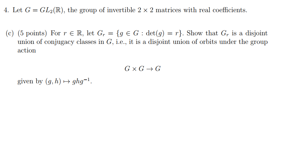 Solved 4. Let G = GL2(R), the group of invertible 2 x 2 | Chegg.com