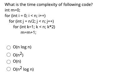 Solved What is the time complexity of following code? int | Chegg.com