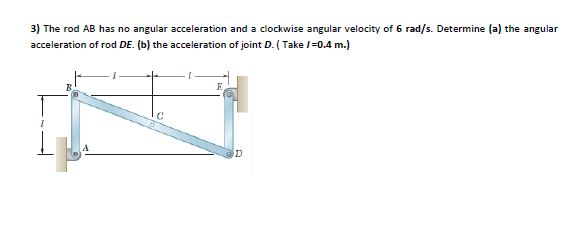 Solved 3) The rod AB has no angular acceleration and a | Chegg.com