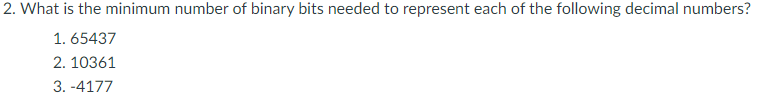 Solved 2. What is the minimum number of binary bits needed | Chegg.com