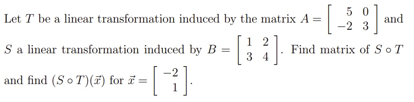 Solved Let T be a linear transformation induced by the | Chegg.com