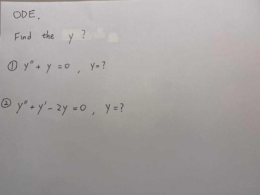 (1) \( y^{\prime \prime}+y=0, \quad y=? \) (2) \( y^{\prime \prime}+y^{\prime}-2 y=0, \quad y=? \)