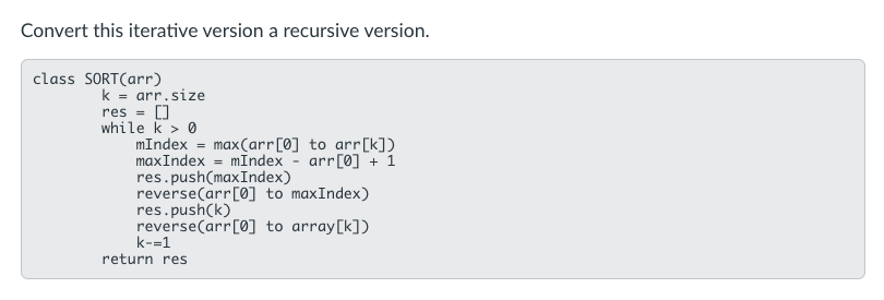 Solved Convert this iterative version a recursive version. | Chegg.com