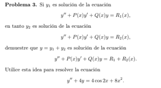 Problema 3. Si \( y_{1} \) es solución de la ecuación \[ y^{\prime \prime}+P(x) y^{\prime}+Q(x) y=R_{1}(x), \] en tanto \( y_