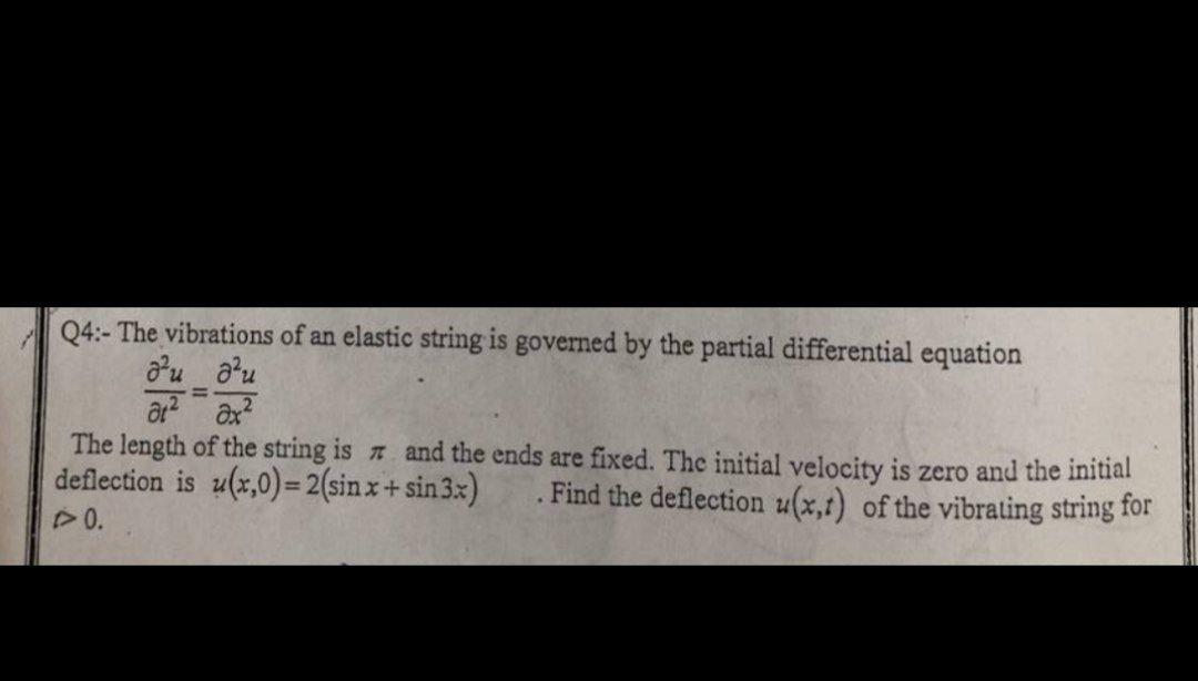Solved Q4 The vibrations of an elastic string is governed