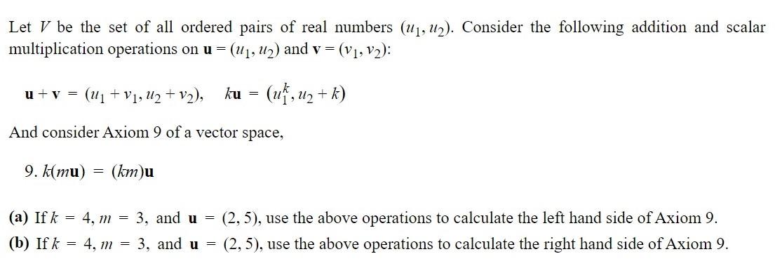 Solved Let V Be The Set Of All Ordered Pairs Of Real Numb Chegg Com