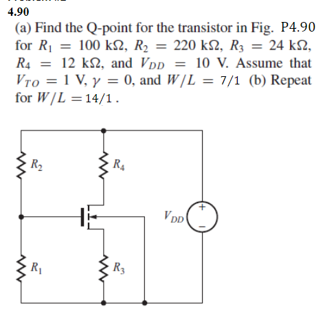 4.90
(a) Find the Q-point for the transistor in Fig. P4.90
for R? = 100 ks2, R? = 220 ks2, R3 = 24 ks2,
R4 = 12 k2, and VDD =