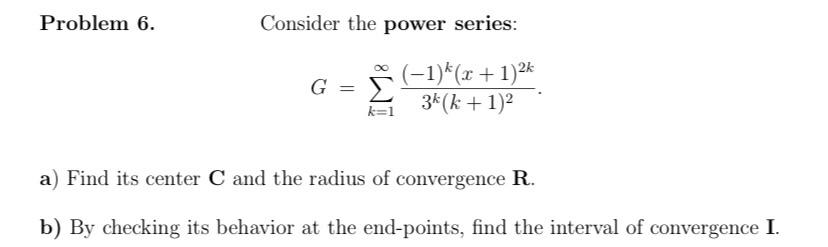 Solved Problem 6 Consider The Power Series S G 1 Chegg Com