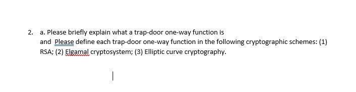 Solved 2. a. Please briefly explain what a trap-door one-way 