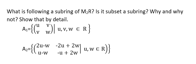 Solved What is following a subring of M2R? Is it subset a | Chegg.com