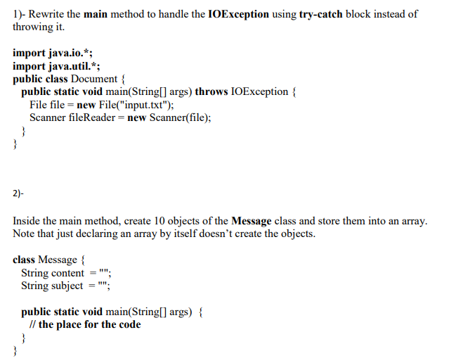 Solved 1) Rewrite the main method to handle the IOException