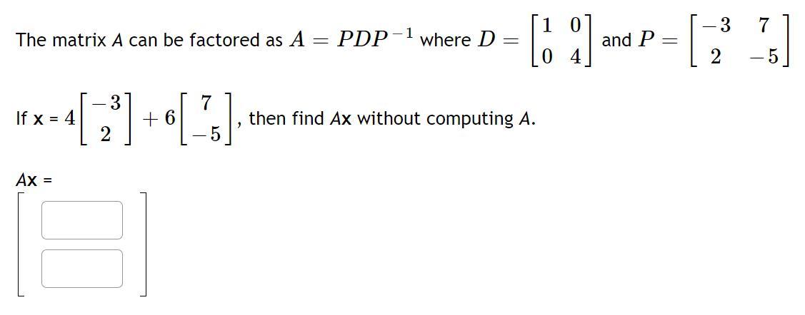 Solved The matrix A can be factored as A=PDP−1 where | Chegg.com