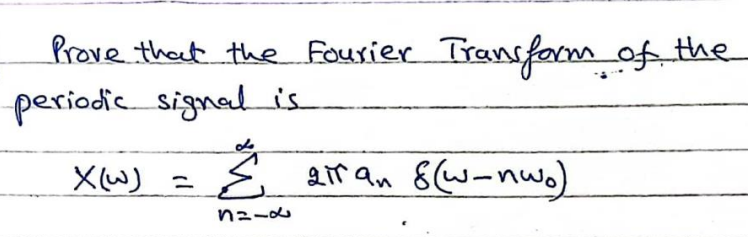 Solved Prove that the Fourier Transform of the periodic | Chegg.com