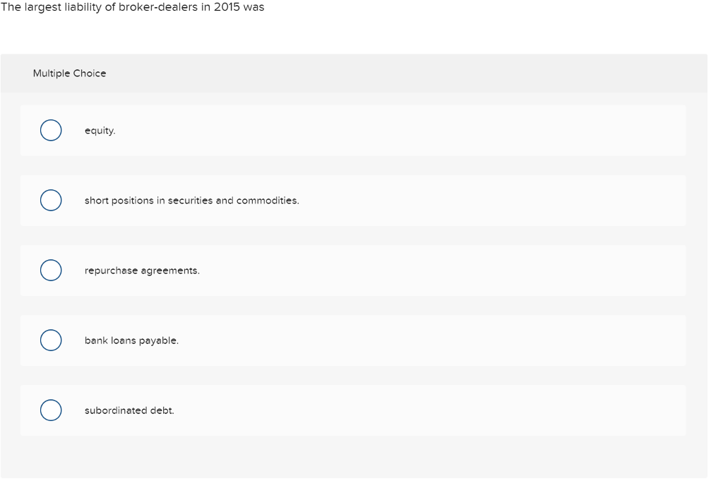 solved-the-largest-liability-of-broker-dealers-in-2015-was-chegg