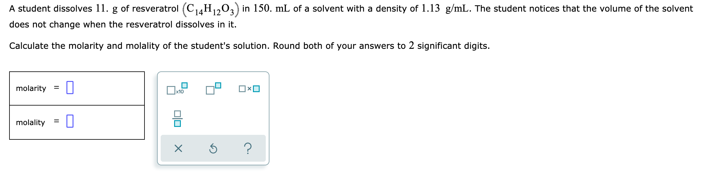 Solved A student dissolves 11. g of resveratrol (C14H120z)