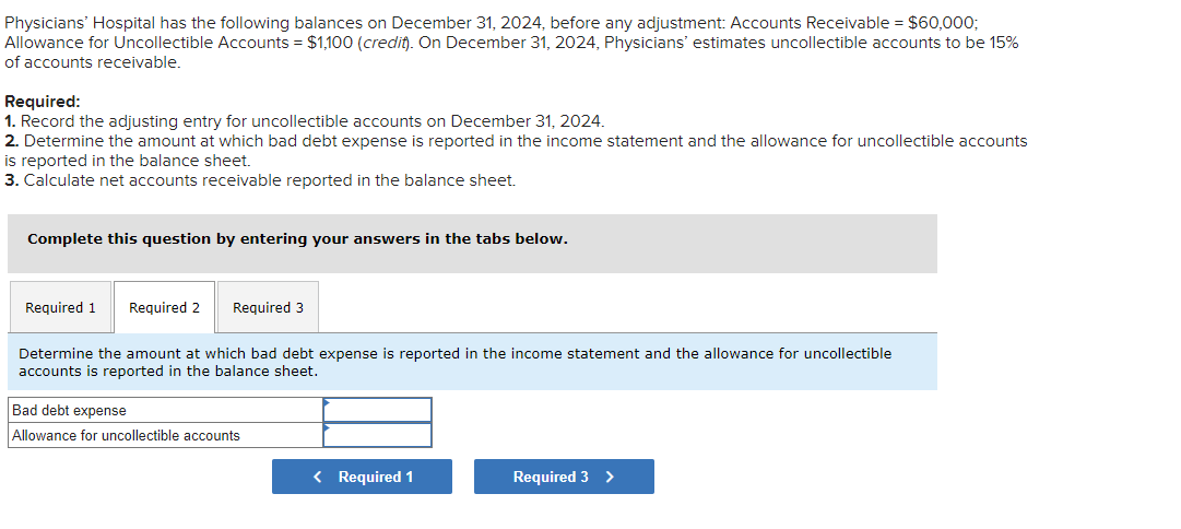 Physicians Hospital has the following balances on December 31,2024 , before any adjustment: Accounts Receivable \( =\$ 60,00