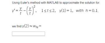 Solved v=-(Ý)? Using Euler's method with MATLAB to | Chegg.com