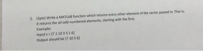 Solved (2pts) Write a MATLAB function which returns every | Chegg.com