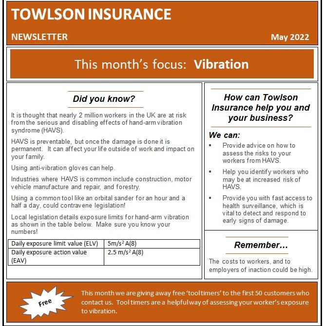 TOWLSON INSURANCE
NEWSLETTER
May 2022
This months focus: Vibration
Did you know?
How can Towison
Insurance help you and
your