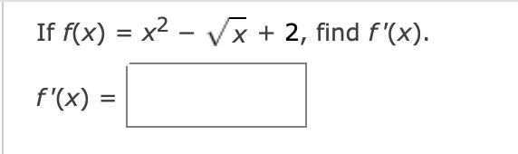 Solved If f(x) = x2 − x + 2, find f '(x). f '(x) = | Chegg.com