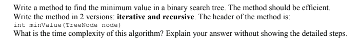 Solved Write a method to find the minimum value in a binary | Chegg.com