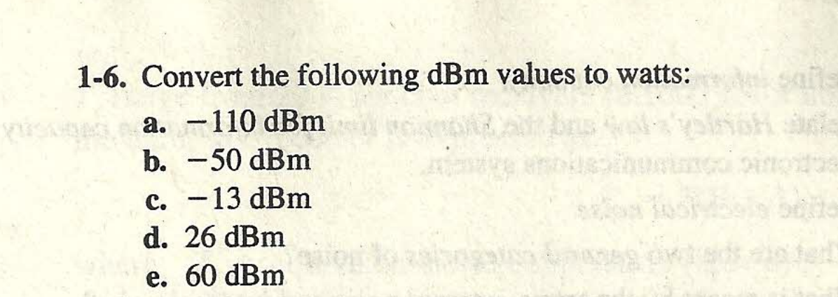 Solved 1-6. Convert the following dBm values to watts: a. | Chegg.com