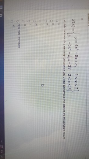 OO O OO OOO0 Luonsa nh y = 4x - 8x + c, 1srs2] y=-5x + b,x- 27 25xs3 S(x) = !! calculate the value of et assuming contuUulty