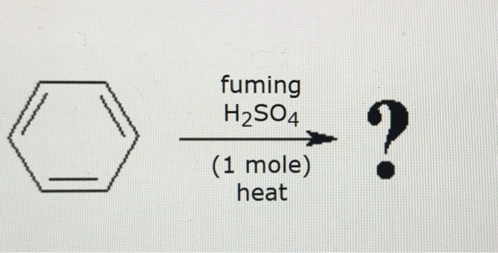 Solved fuming H2SO4 (1 mole) . heat | Chegg.com