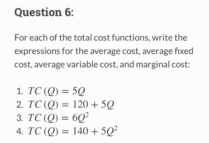 Solved Question 6: For each of the total cost functions, | Chegg.com